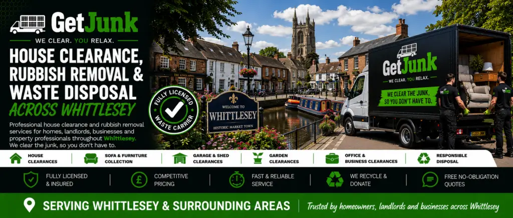 Get Junk house clearance, rubbish removal and waste disposal services in Whittlesey